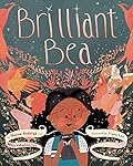 Brilliant Bea: A Story for Kids With Dyslexia and Learning Differences