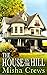 The House on the Hill by Misha Crews