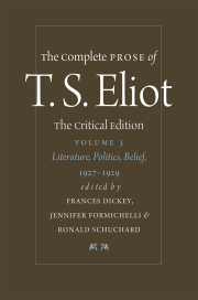 The Complete Prose of T. S. Eliot: The Critical Edition, Volume 3: Literature, Politics, Belief, 1927–1929 (Hardcover)