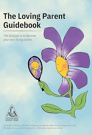 The Loving Parent Guidebook: The Solution is to Become Your Own Loving Parent
