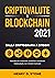 Criptovalute & Blockchain 2021: Manuale per Conoscere, Investire e Scambiare Criptovalute, Ico e Smart Contract: Dalla Crittografia a Bitcoin