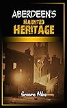 Aberdeen's Haunted Heritage