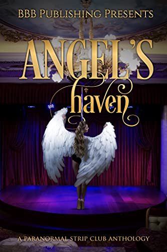 Angels Haven: A Paranormal Strip Club Anthology