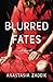 Blurred Fates by Anastasia Zadeik