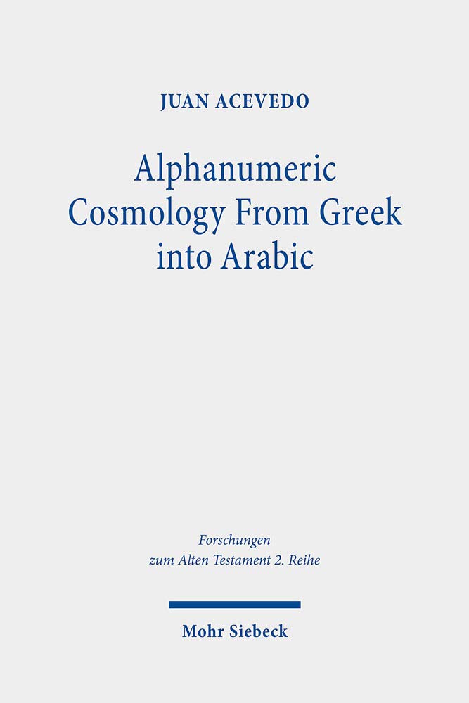 Alphanumeric Cosmology from Greek Into Arabic: The Idea of Stoicheia Through the Medieval Mediterranean (Paperback)