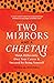 Two Mirrors And A Cheetah: Think Differently, Own Your Career & Succeed By Being Yourself