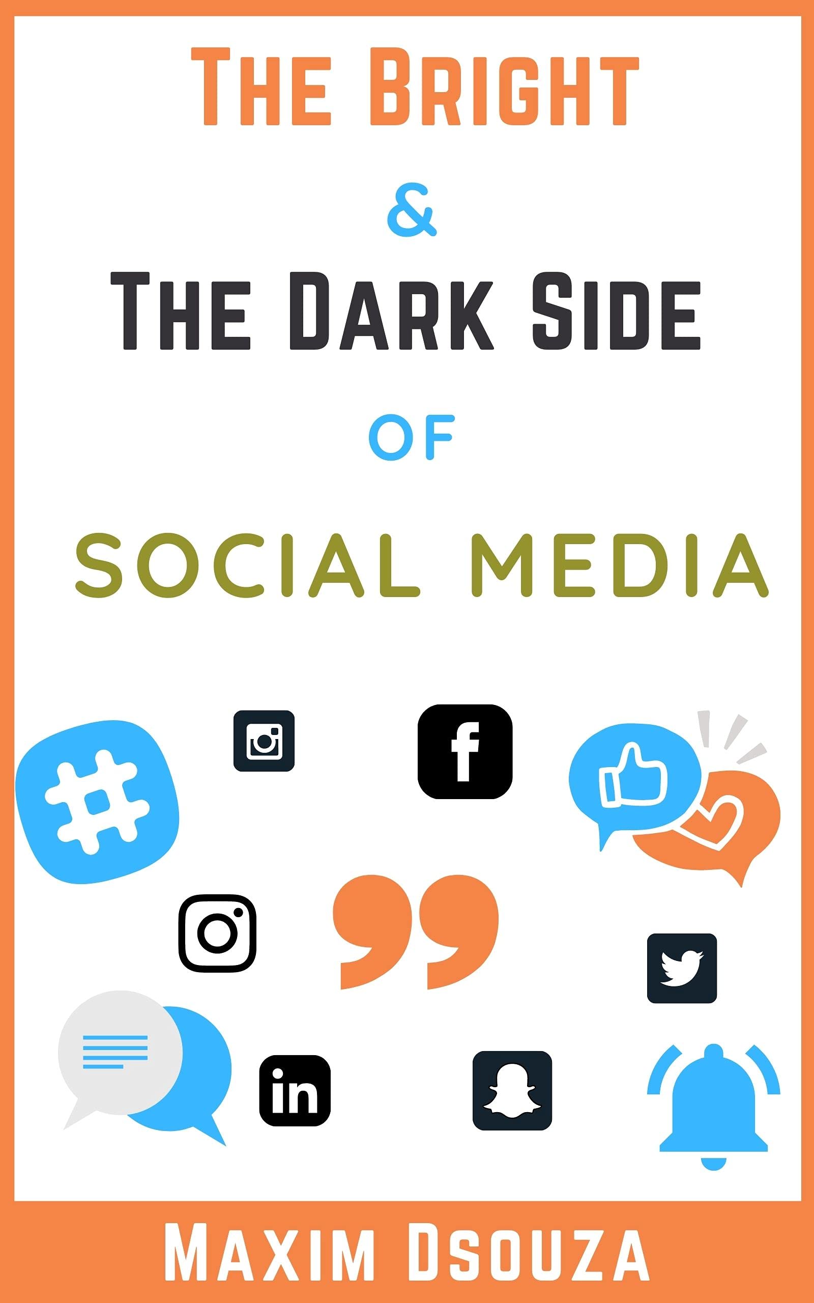 The Bright And The Dark Side Of Social Media (Kindle Edition)
