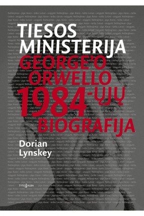 Tiesos ministerija: George'o Orwello 1984-ųjų biografija
