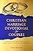 Christian Marriage Devotional for Couples: A 52-Week Bible Study for Better Communication and a Stronger Connection with Your Spouse and Growing Family