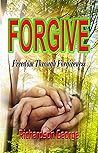 FORGIVE: Freedom Through Forgiveness