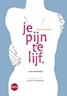 Je pijn te lijf -...
