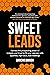 Sweet Leads: Harness the pr...