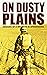 On Dusty Plains: Memoirs of...
