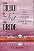 The Church is not the Bride by B.D. Hyman