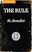 The Rule of St. Benedict by Benedict of Nursia