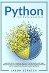 Python for Data Analysis: Master Deep Learning with Python Language and Become Great at Programming Python for Beginners with Hands-on Project (Data Science) Python for Data Analysis: Master Deep Learning with Python Language and Become Great at Programming Python for Beginners with Hands-on Project (Data Science)