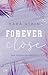Forever Close - San Teresa University (Forever #3)