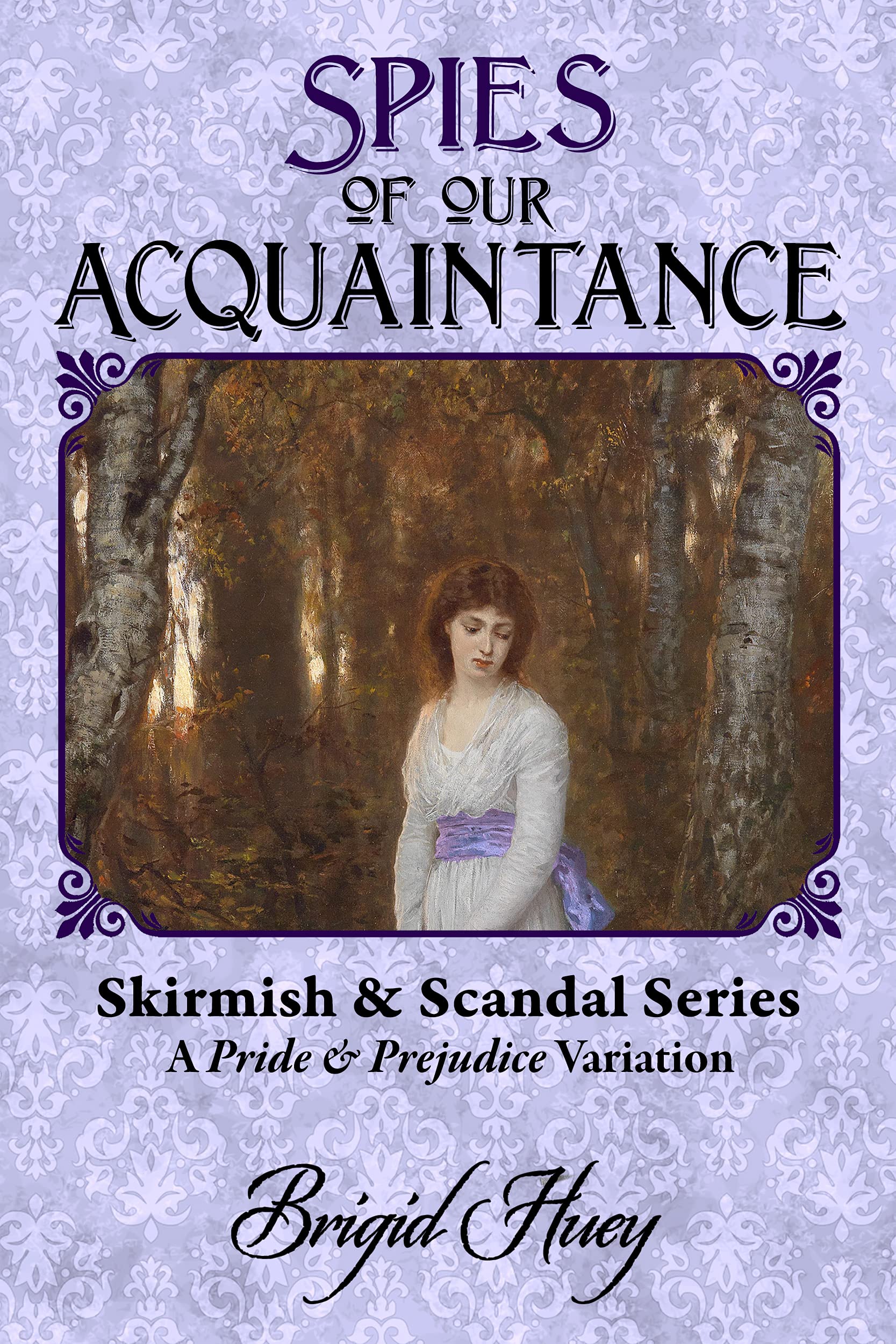 Spies of Our Acquaintance: A Pride & Prejudice Variation (Kindle Edition)