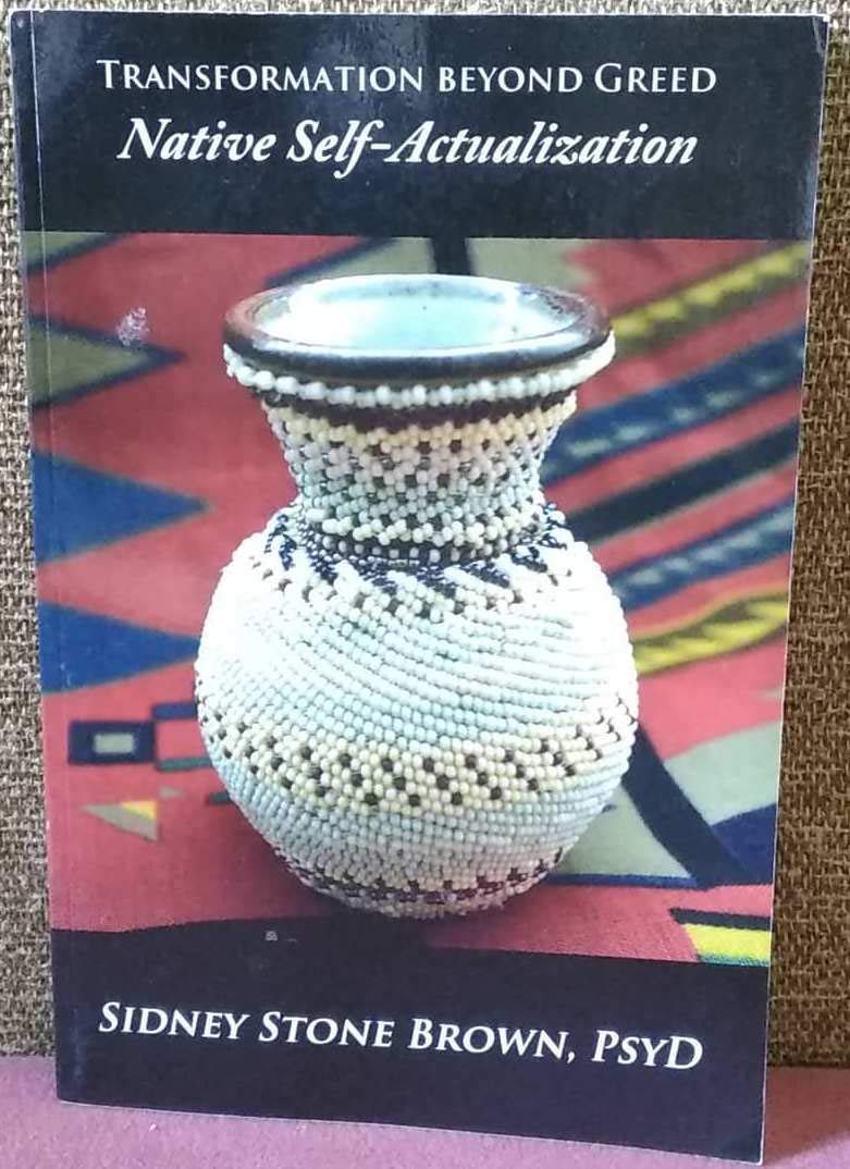 Transformation Beyond Greed: Native Self-Actualization (Perfect Paperback)