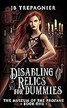 Disabling Relics for Dummies by J.B. Trepagnier
