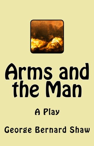 Arms and the Man: A Play