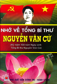 Nhớ về Tổng Bí thư Nguyễn Văn Cừ (Kỷ niệm 100 năm ngày sinh Tổng Bí thư Nguyễn Văn Cừ)