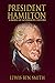 President Hamilton: A Novel of Alternative History