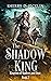The Shadow King (Kingdom of Shadows and Dust #2)