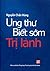 Ung thư biết sớm trị lành