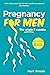 Pregnancy For Men: The whole nine months