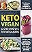 Keto Vegan Cookbook for Beginners: The Ultimate Guide to Ketogenic & Plant-Based Diet with Easy and Healthy Low Carb Recipes for Rapid Weight Loss, Boost Energy & Reset your Body (Ketogenic Diet)