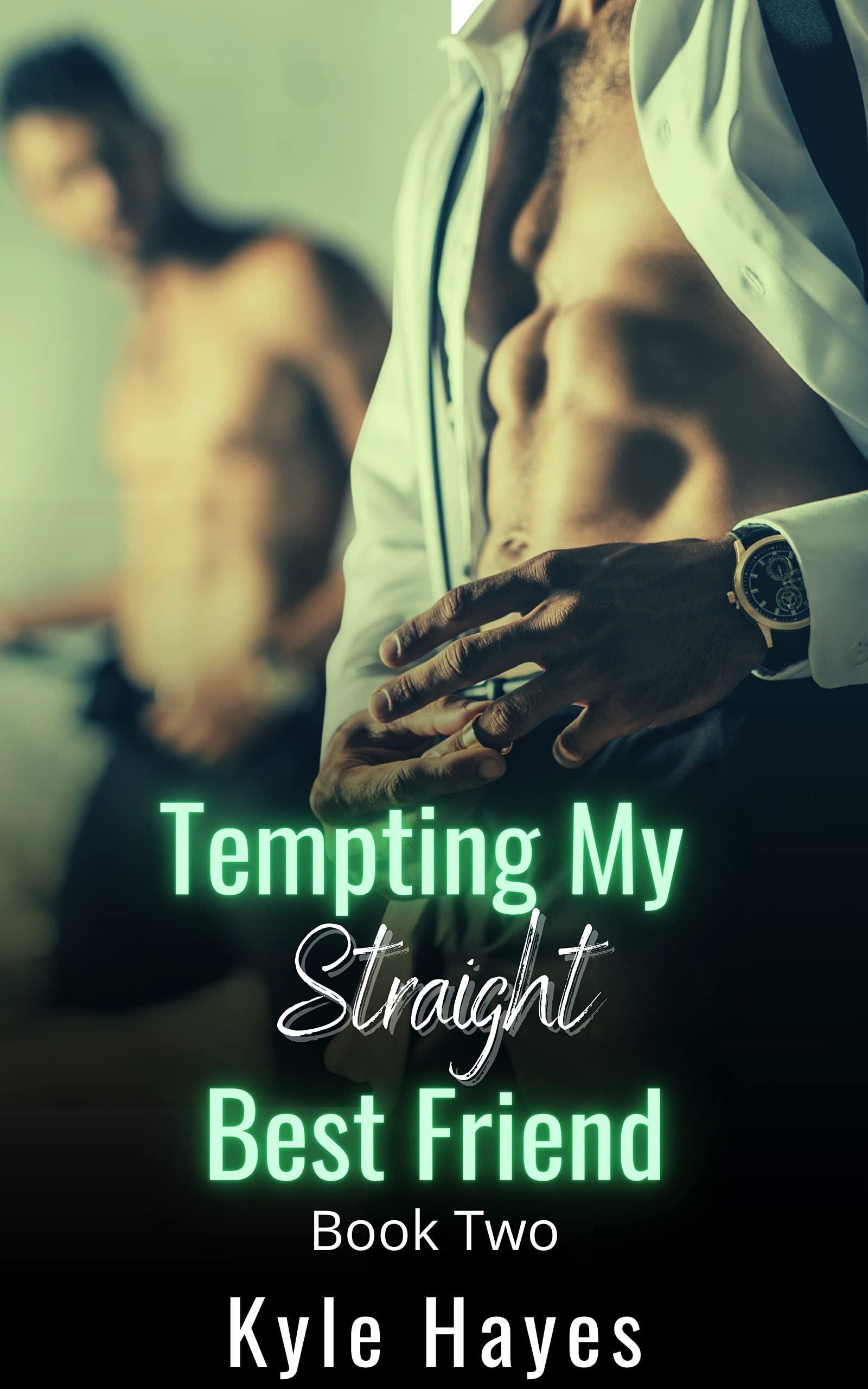 Tempting My Straight Best Friend: A Forbidden Gay For You MM Story (Affair With My Best Friend Book 2)