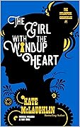The Girl With the Windup Heart