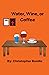 Water, Wine, or Coffee