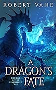A Dragon's Fate (The Remembered War #5)