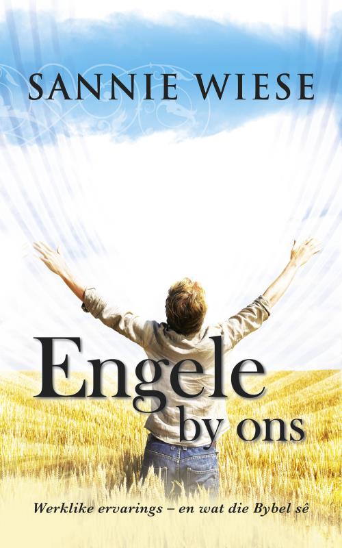 Engele By Ons: Werklike ervarings - en wat die Bybel sê