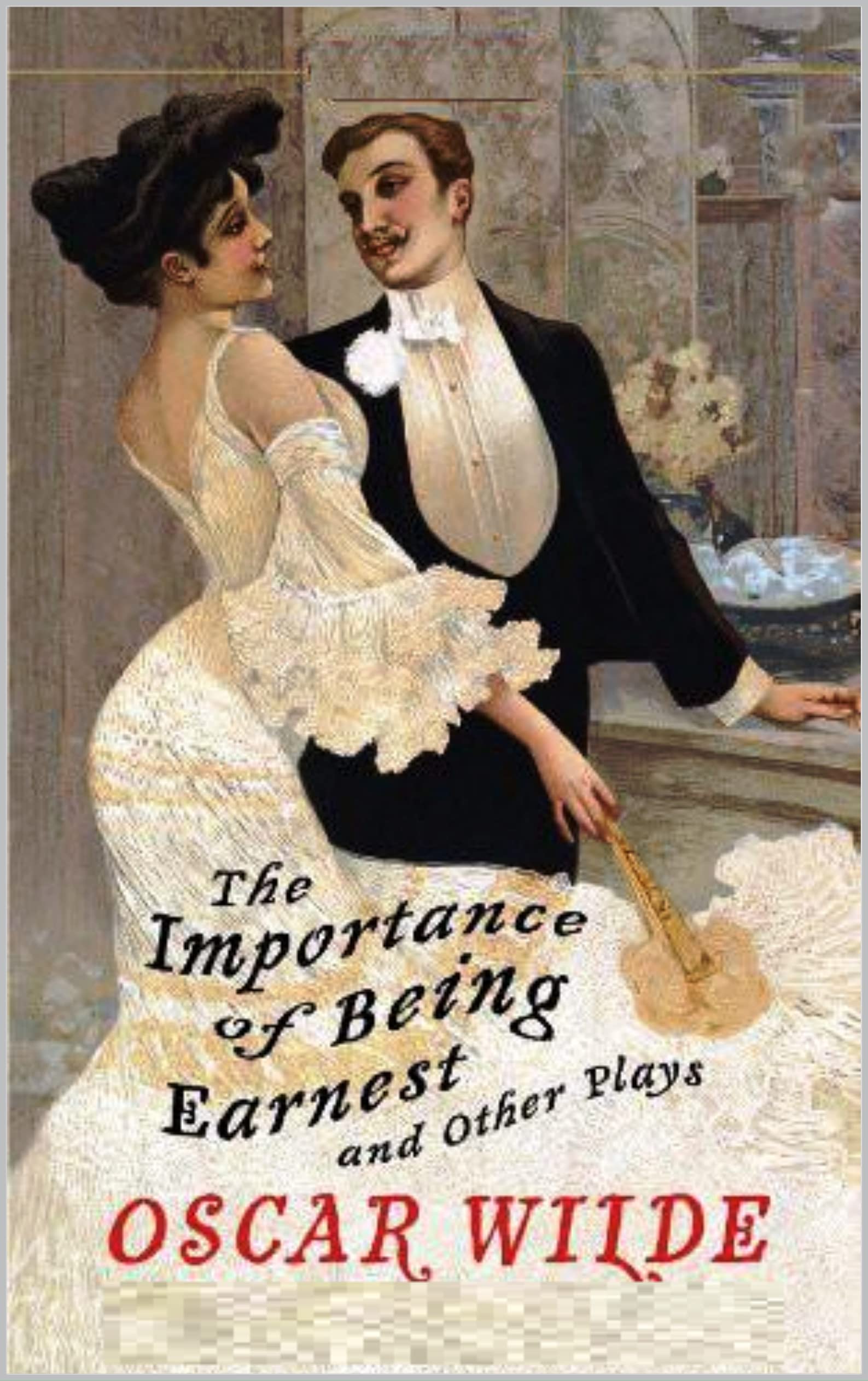 The Importance of Being Earnest and Other Plays: Salome; Lady Windermere’s Fan Oscar Wilde