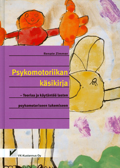 Psykomotoriikan käsikirja : teoriaa ja käytäntöä lasten psykomotoriseen tukemiseen