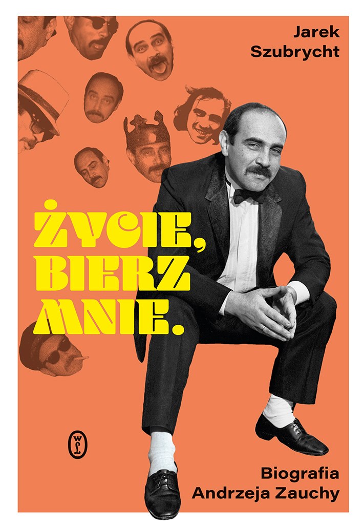 Życie, bierz mnie. Biografia Andrzeja Zauchy