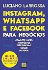 Instagram, WhatsApp e Facebook para Negócios by Luciano Larrossa