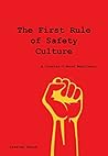 The First Rule of Safety Culture: A Counter-C-Word Manifesto The First Rule of Safety Culture: A Counter-C-Word Manifesto