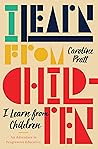 I Learn from Children: An Adventure in Progressive Education I Learn from Children: An Adventure in Progressive Education