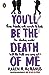 You'll Be the Death of Me by Karen M. McManus