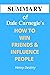 Summary Of Dale Carnegie’s How To Win Friends And Influence P... by Henry Destiny