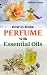 How to Make Perfume with Es...