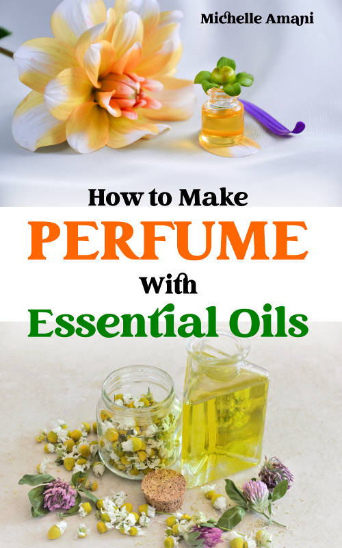 How to Make Perfume with Essential Oils