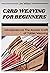 CARD WEAVING FOR BEGINNERS:...