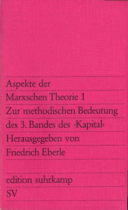 Zur methodischen Bedeutung des 3. Bandes des 'Kapital' (Aspekte der Marxschen Theorie, #1)
