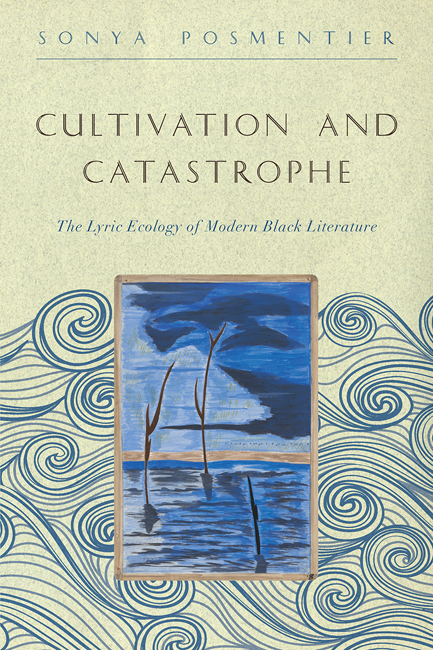 Cultivation and Catastrophe: The Lyric Ecology of Modern Black Literature (The Callaloo African Diaspora Series)