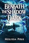 Beneath the Shado...